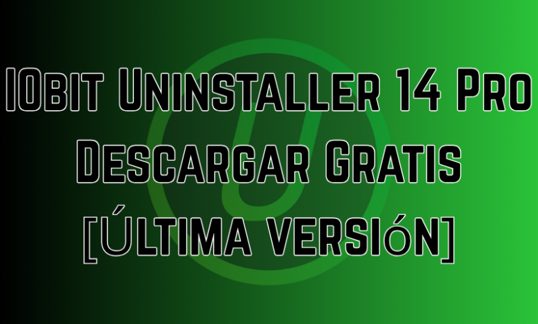 IObit Uninstaller 14 Pro Descargar Gratis [Última versión]