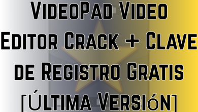 VideoPad Video Editor Crack + Clave de Registro Gratis [Última Versión]