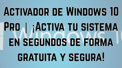 Activador de Windows 10 Pro | ¡Activa tu sistema en segundos de forma gratuita y segura!